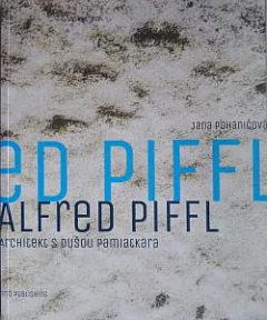 Alfred Piffl Architekt s dušou pamiatkara