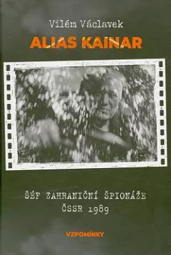 Alias Kainar - šéf zahraniční špionáže ČSSR 1989