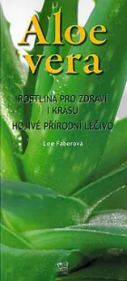 Aloe vera: Rostlina pro zdraví i krásu: Hojivé přírodní léčivo