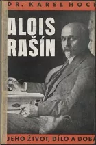 Alois Rašín, jeho život, dílo a doba