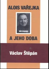 Alois Vařejka a jeho doba