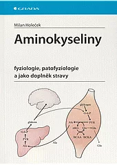 Aminokyseliny: fyziologie, patofyziologie a jako doplněk stravy