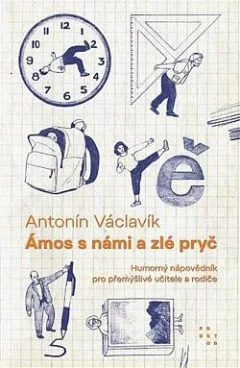 Ámos s námi a zlé pryč. Humorný nápovědník pro přemýšlivé učitele a rodiče