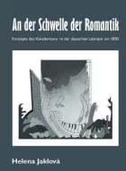 An der Schwelle der Romantik. Konzepte des Künstlertums in der deutschen Literatur um 1800