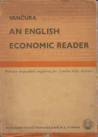 An english economic reader - Příručka hospodářské angličtiny pro Vysokou školu obchodní
