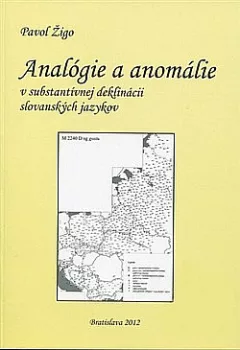 Analógie a anomálie v substantívnej deklinácii slovanských jazykov