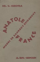 Anatole France, mudrc ze zahrady Epikurovy