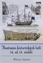 Anatomie historických lodí 16. až 18. století: Výkladová encyklopedie s česko-německo-anglickým slovníčkem odborných výrazů