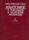 Anatomie s topografií a klinickými aplikacemi I. - Pohybové ústrojí
