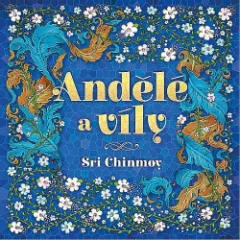 Andělé a víly : výběr z textů Sri Chinmoye