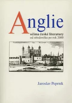Anglie očima české literatury od středověku po rok 2000