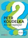 Ani se neptejte!