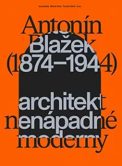 Antonín Blažek (1974-1944) architekt nenápadné moderny