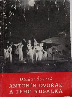 Antonín Dvořák a jeho Rusalka
