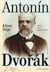 Antonín Dvořák: Život - dílo - dokumenty