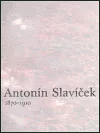 Antonín Slavíček 1870-1910