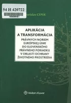 Aplikácia a transformácia právnych noriem Európskej únie do slovenského právneho poriadku v oblasti ochrany životného prostredia