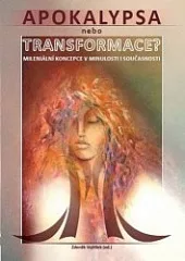 Apokalypsa, nebo transformace?