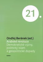 Arabské revoluce: Demokratické výzvy, politický islám a geopolitické dopady