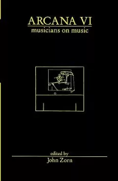 Arcana VI: Musicians on Music