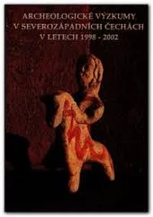 Archeologické výzkumy v severozápadních Čechách v letech 1998-2002