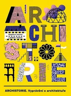 Archistorie - vyprávění o architektuře
