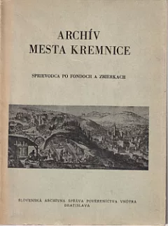 Archív mesta Kremnice: Sprievodca po fondoch a zbierkach