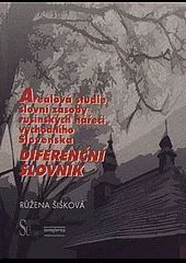 Areálová studie slovní zásoby rusínských nářečí východního Slovenska. Diferenční slovník.