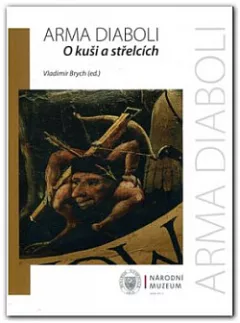 Arma diaboli: O kuších a střelcích
