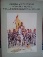 Armáda a společnost v českých zemích v 19. a první polovině 20. století