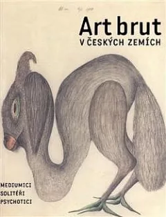 Art brut v českých zemích – Mediumici, solitéři, psychotici
