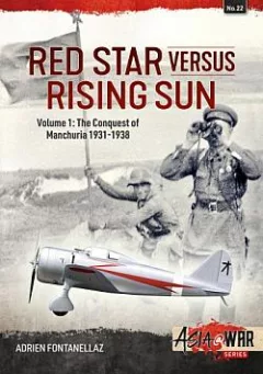 Red Star versus Rising Sun Volume 1: The Conquest of Manchuria, 1931-1938