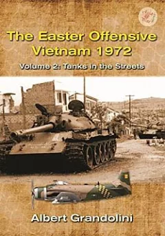 The Easter Offensive: Vietnam 1972: Volume 2 - Tanks in the Streets