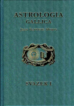 Astrologia Gallica aneb Francouzská astrologie,1+2