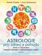 Astrologie pro zdraví a pohodu - Nechte se vést hvězdami:  praktický průvodce k získání energie a vitality