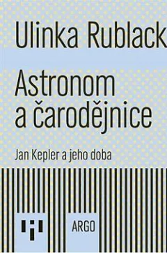 Astronom a čarodějnice: Jan Kepler a jeho doba