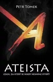 Ateista: Cejch, za který se nikdy nesmíme stydět
