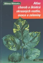 Atlas chorob a škůdců okrasných rostlin, ovoce a zeleniny