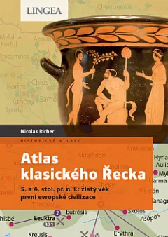 Atlas klasického Řecka: 5. a 4. stol. př. n.l.: Zlatý věk první evropské civilizace