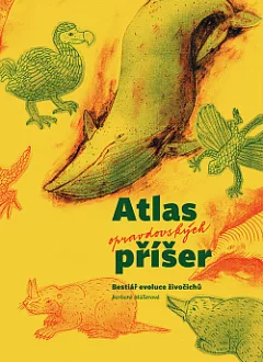 Atlas opravdovských příšer: Bestiář evoluce živočichů