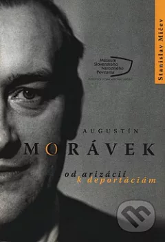 Augustín Morávek: Od arizácií k deportáciám