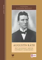 Augustín Ráth: Prvý slovenský rektor Univerzity Komenského
