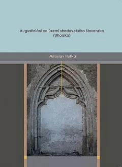 Augustiniáni na území stredovekého Slovenska (Uhorska)