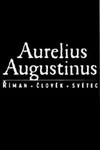 Aurelius Augustinus. Říman, člověk, světec