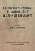 Autonómia Slovenska, či centralizácia je záujmom republiky?