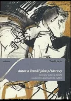 Autor a čtenář jako představy - Koncepty autora a čtenáře v moderním a postmoderním myšlení