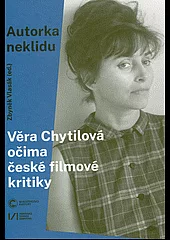 Autorka neklidu - Věra Chytilová očima české filmové kritiky