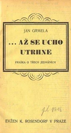 Až se ucho utrhne : Fraška o třech jednáních