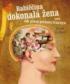 Babiččina dokonalá žena aneb Jak učiniti partnera šťastným