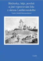 Báchorky, báje, pověsti a jiné vypravování lidu z okresu Lanškrounského